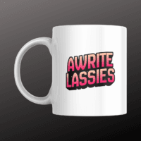 Carmen's Awright Lassies Mug
